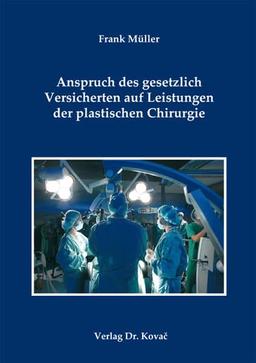 Anspruch des gesetzlich Versicherten auf Leistungen der plastischen Chirurgie (Studien zum Sozialrecht)