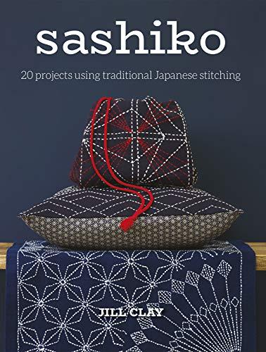 Clay, J: Sashiko: 20 Projects Using Traditional Japanese Sti