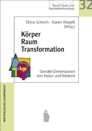 Körper Raum Transformation: Gender-Dimensionen von Natur und Materie