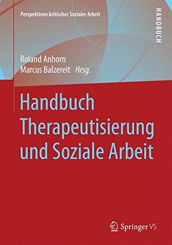 Handbuch Therapeutisierung und Soziale Arbeit (Perspektiven kritischer Sozialer Arbeit)