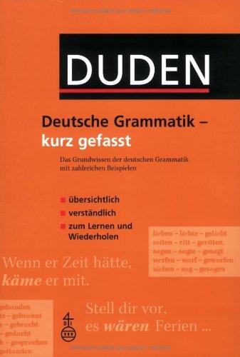 Duden - Deutsche Grammatik - kurz gefasst: Das Grundwissen der deutschen Grammatik mit zahlreichen Beispielen