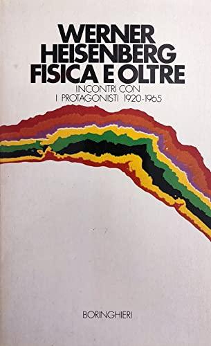 Fisica e oltre. Incontri con i protagonisti (1920-1961) (Saggi. Scienze)