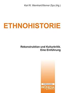 Ethnohistorie: Rekonstruktion, Kulturkritik und Repräsentation. Eine Einführung