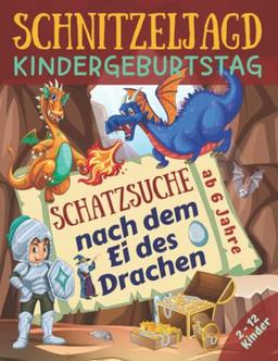 Schnitzeljagd Kindergeburtstag - Schatzsuche nach dem Ei des Drachen: Komplettset für 2-12 Kinder mit Schatzkarte, Rätseln, Einladungen, Urkunden und vielen Extras - ab 6 Jahre (Partyspiele Kinder)