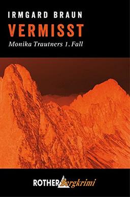 Vermisst: Monika Trautners 1. Fall (Rother Bergkrimi)