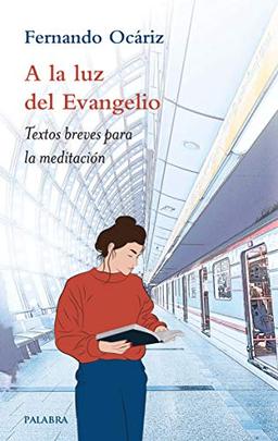 A la luz del Evangelio: Textos breves para la meditación (Varios títulos)