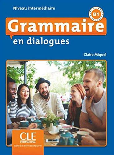 Grammaire en dialogues : niveau intermédiaire, B1