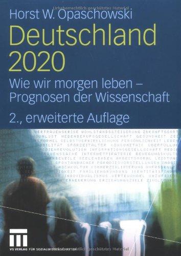 Deutschland 2020: Wie wir morgen leben - Prognosen der Wissenschaft