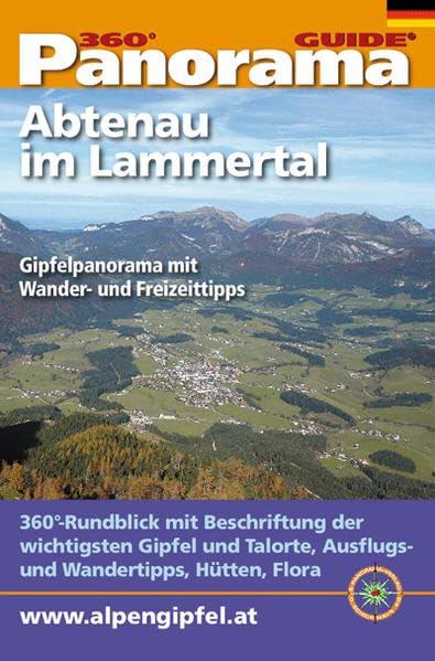 Panorama-Guide Abtenau im Lammertal: 360°-Gipfelpanorama mit Freizeit- und Wandertipps (Panorama-Guides / Freizeit- und Wandertipps in beschriftetem, ausfaltbarem Panoramafoto)