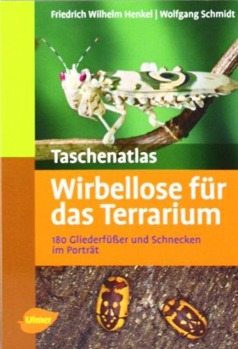 Taschenatlas Wirbellose für das Terrarium: 180 Gliederfüßer und Schnecken im Porträt