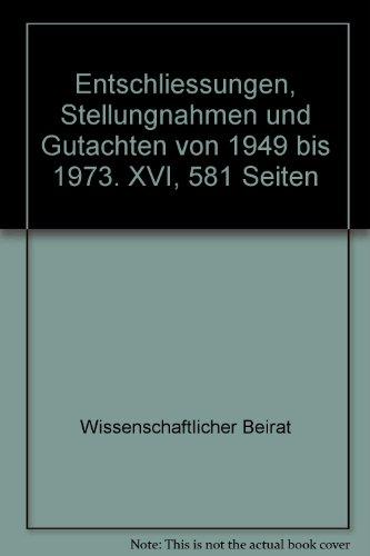 Der Wissenschaftliche Beirat. Entschließungen, Stellungnahmen und Gutachten von 1949-1973: Entschliessungen, Stellungnahmen Und Gutachten Von 1949 Bis 1973