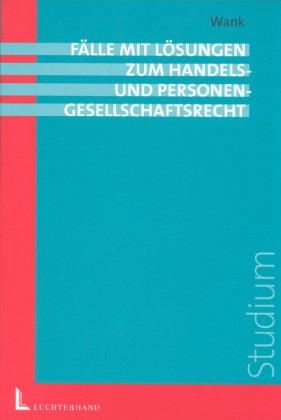 Fälle zum Handels- und Personengesellschaftsrecht: Mit Lösungen