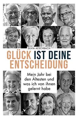 Glück ist deine Entscheidung: Mein Jahr bei den Ältesten und was ich von ihnen gelernt habe