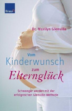 Vom Kinderwunsch zum Elternglück: Schwanger werden mit der erfolgreichen Glenville-Methode