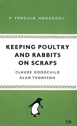 Keeping Poultry and Rabbits on Scraps: A Penguin Handbook (Penguin Handbooks)