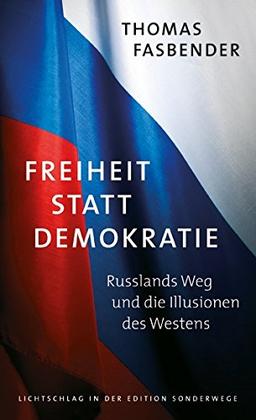 Freiheit statt Demokratie: Russlands Weg und die Illusionen des Westens