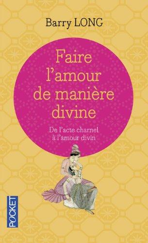 Faire l'amour de manière divine : de l'acte charnel à l'amour divin