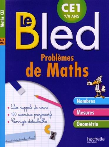 Le Bled : problèmes de maths, CE1 : nombres, mesures, géométrie