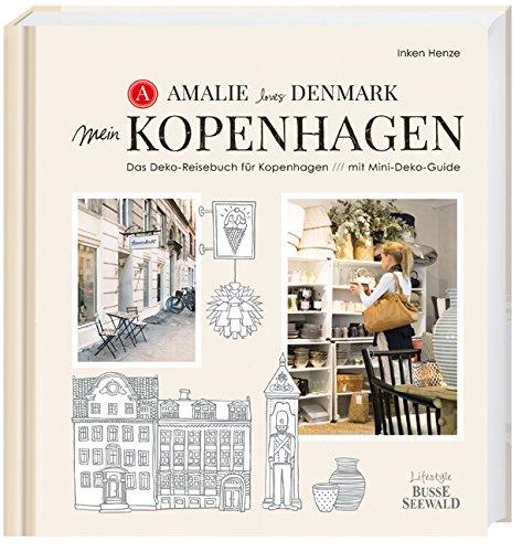 Amalie loves Denmark - Mein Kopenhagen: Das Deko-Reisebuch für Kopenhagen - get the style