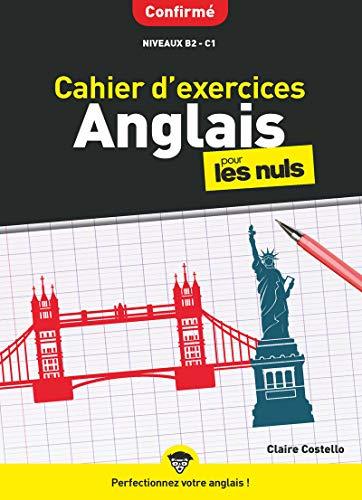 Cahier d'exercices anglais pour les nuls : confirmé : niveaux B2-C1