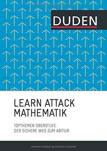 LEARN ATTACK Mathematik - Topthemen Oberstufe: Der sichere Weg zum Abitur