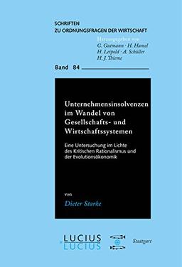 Unternehmensinsolvenzen im Wandel von Gesellschafts- und Wirtschaftssystemen: Eine Untersuchung im Lichte des Kritischen Rationalismus und der ... (Schriften zu Ordnungsfragen der Wirtschaft)