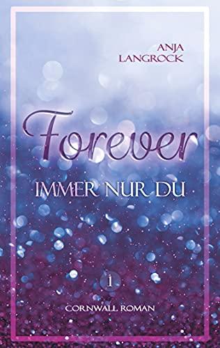 Forever: Immer nur du (Forever Cornwall-Reihe, Band 1)