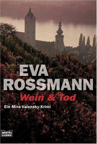 Wein & Tod: Ein Mira-Valensky Krimi