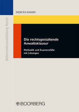 Die rechtsgestaltende Anwaltsklausur: Methodik und Examensfälle mit Lösungen