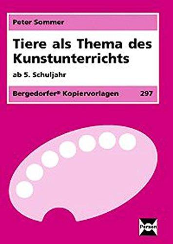 Tiere als Thema des Kunstunterrichts: 5. bis 10. Klasse