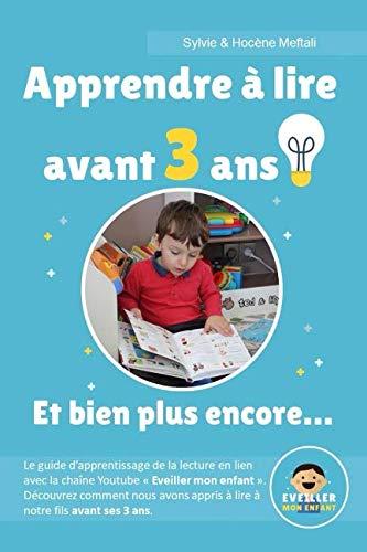 Apprendre à lire avant 3 ans !: Et bien plus encore ...