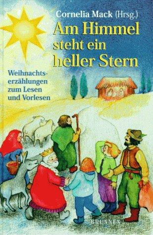 Am Himmel steht ein heller Stern. Weihnachtserzählungen zum Lesen und Vorlesen