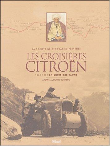 Les croisières Citroën : 1924-1925, la croisière noire Alger-Le Cap-Madagascar, 1931-1932, la croisière jaune Beyrouth-Pékin-Saigon