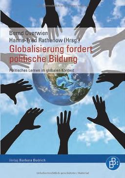 Globalisierung fordert politische Bildung. Politisches Lernen im globalen Kontext