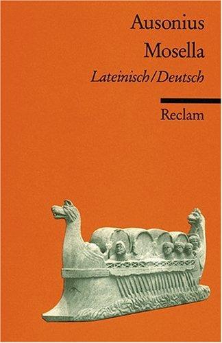 Mosella: Mit Texten von Symmachus und Venantius Fortunatus. Lat. /Dt.