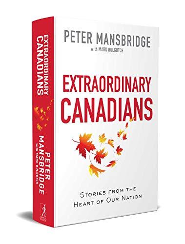 Extraordinary Canadians: Stories from the Heart of Our Nation