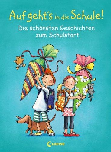 Auf geht's in die Schule!: Die schönsten Geschichten zum Schulstart