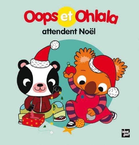 La petite vie de Oops et Ohlala. Oops et Ohlala attendent Noël