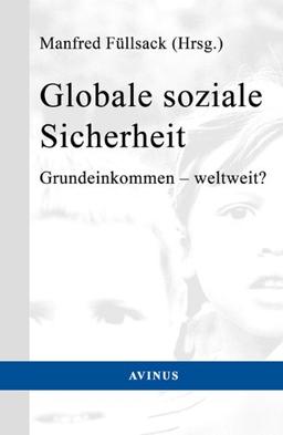 Globale soziale Sicherheit: Grundeinkommen - weltweit?