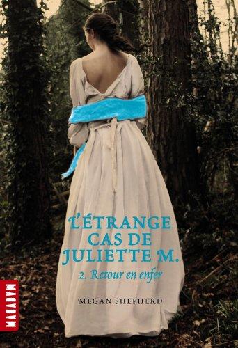 L'étrange cas de Juliette M.. Vol. 2. Retour en enfer