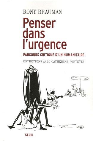 Penser dans l'urgence : parcours critique d'un humanitaire : entretiens avec Catherine Portevin