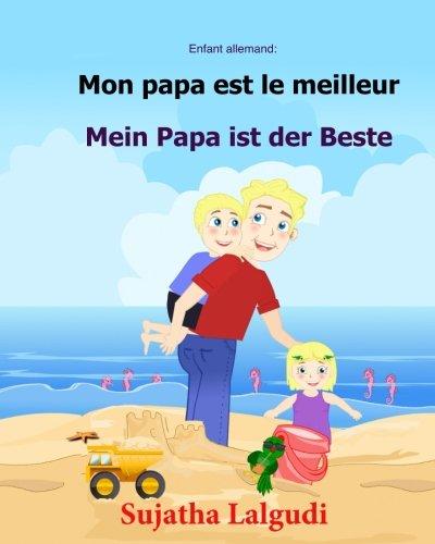 Enfant allemand: Mon papa est le meilleur: Un livre d'images pour les enfants (Edition bilingue français-allemand), Papa livre (bilingue allemand francais)