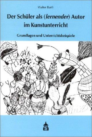 Der Schüler als (lernender) Autor im Kunstunterricht