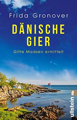 Dänische Gier: Gitte Madsen ermittelt (Ein Gitte-Madsen-Krimi, Band 3)