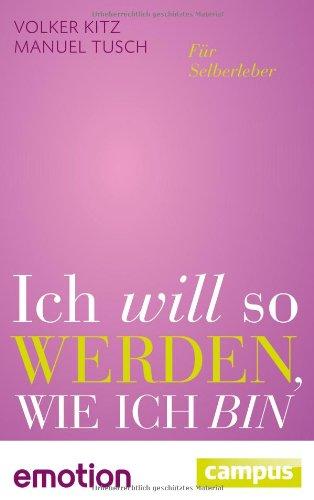 Ich will so werden, wie ich bin (Sonderausgabe): Für Selberleber (Emotion-Edition)