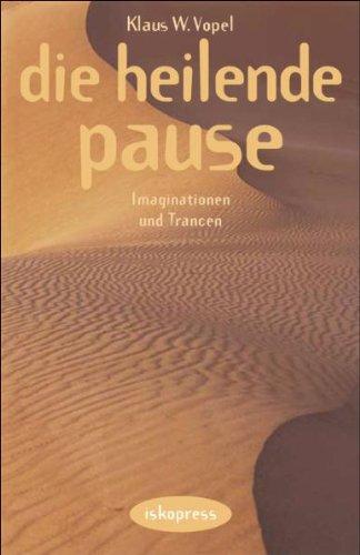 Die heilende Pause: Phantasiereisen und Imaginationen