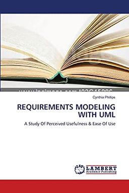 REQUIREMENTS MODELING WITH UML: A Study Of Perceived Usefulness: A Study Of Perceived Usefulness & Ease Of Use