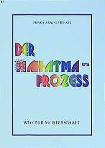 Der Mahatma-Prozess: Der Weg zur Meisterschaft