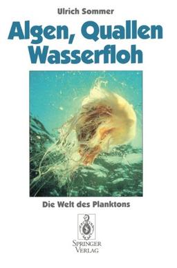 Algen, Quallen, Wasserfloh: Die Welt des Planktons (German Edition)