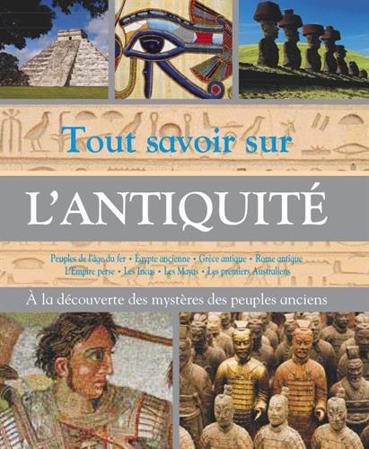 Tout savoir sur l'Antiquité : découvre les mystères des peuples anciens